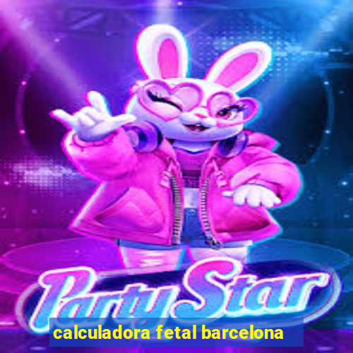 calculadora fetal barcelona